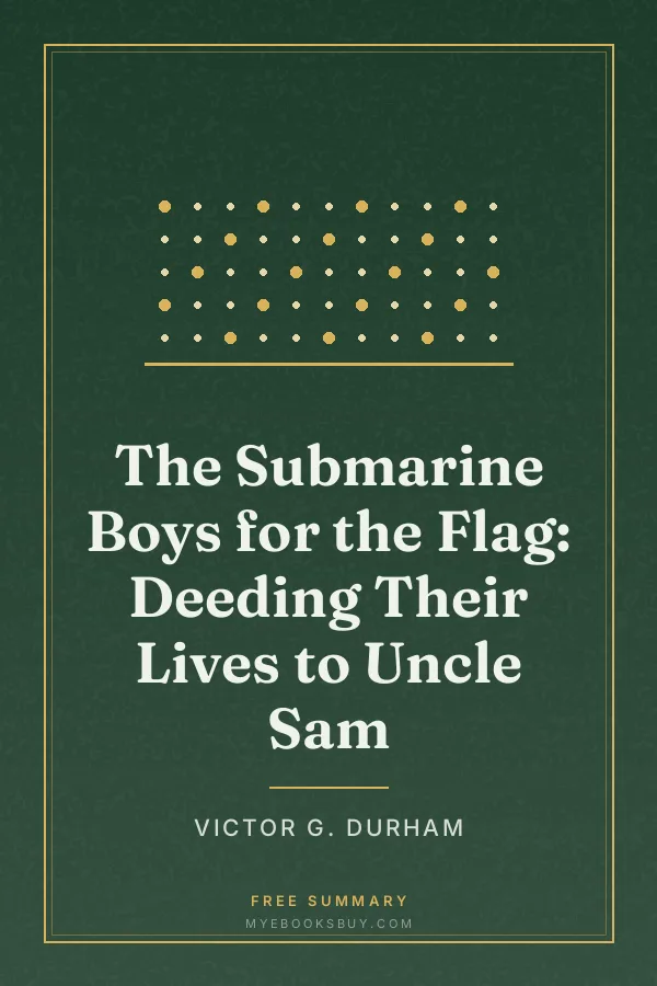Cover of The Submarine Boys for the Flag: Deeding Their Lives to Uncle Sam