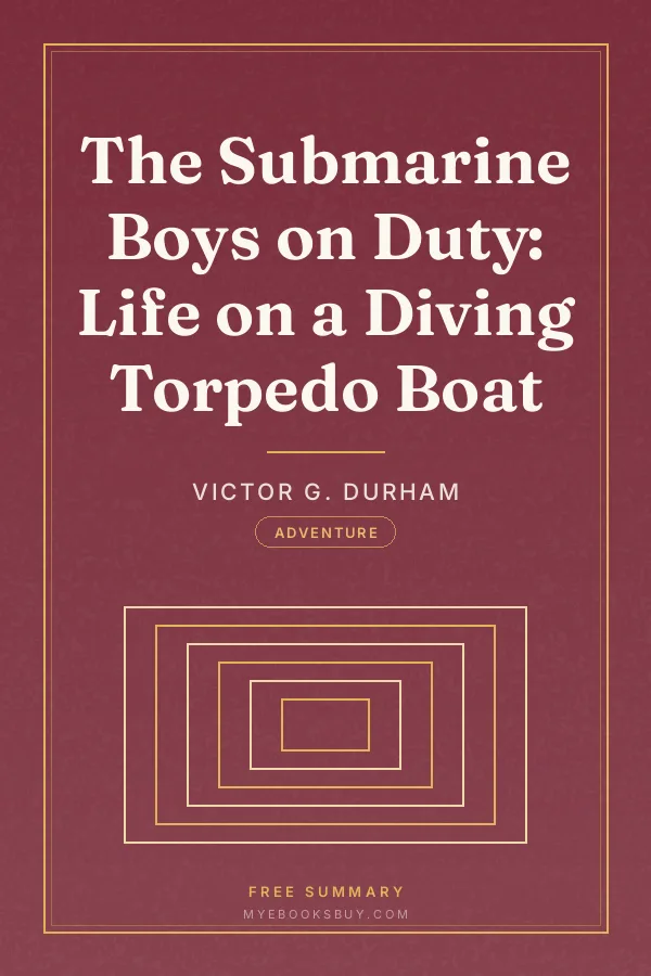 Cover of The Submarine Boys on Duty: Life on a Diving Torpedo Boat