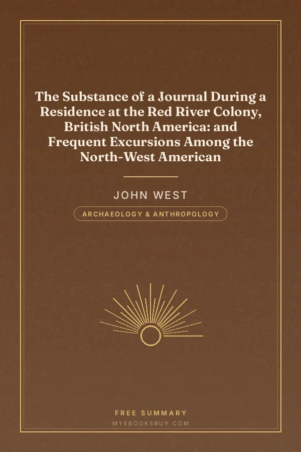 Cover of The Substance of a Journal During a Residence at the Red River Colony, British North America: and Frequent Excursions Among the North-West American