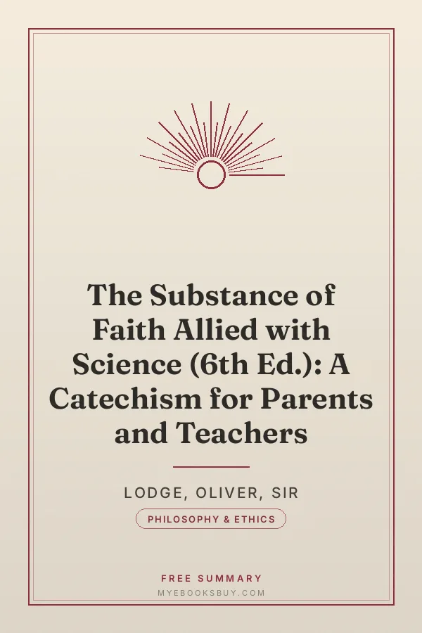 Cover of The Substance of Faith Allied with Science (6th Ed.): A Catechism for Parents and Teachers