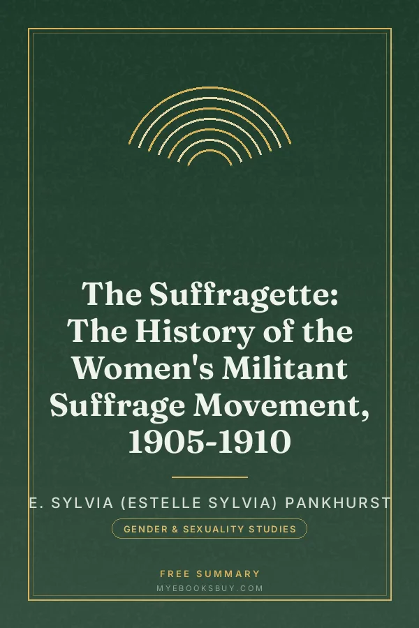 Cover of The Suffragette: The History of the Women's Militant Suffrage Movement, 1905-1910
