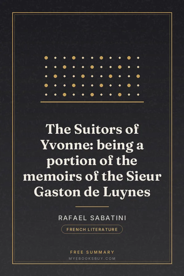 Cover of The Suitors of Yvonne: being a portion of the memoirs of the Sieur Gaston de Luynes