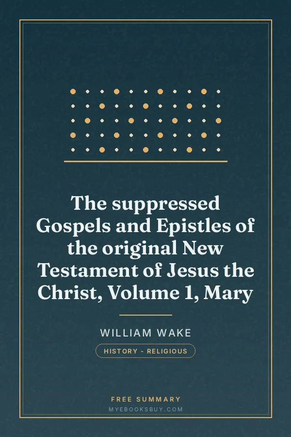 Cover of The suppressed Gospels and Epistles of the original New Testament of Jesus the Christ, Volume 1, Mary