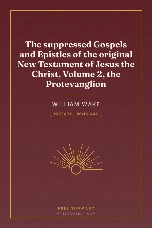 Cover of The suppressed Gospels and Epistles of the original New Testament of Jesus the Christ, Volume 2, the Protevanglion