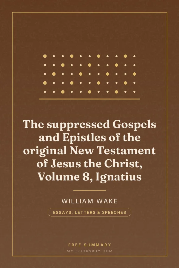 Cover of The suppressed Gospels and Epistles of the original New Testament of Jesus the Christ, Volume 8, Ignatius