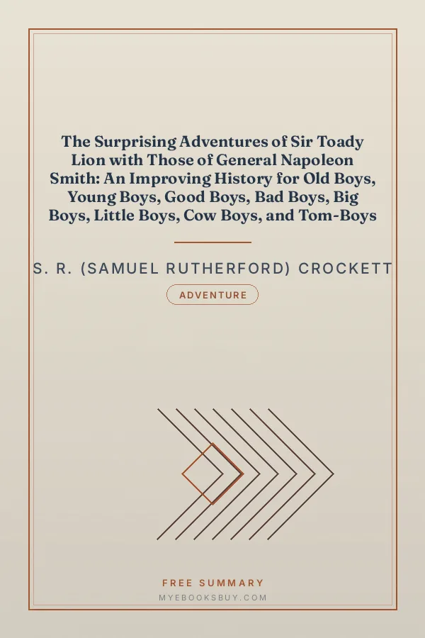 Cover of The Surprising Adventures of Sir Toady Lion with Those of General Napoleon Smith: An Improving History for Old Boys, Young Boys, Good Boys, Bad Boys, Big Boys, Little Boys, Cow Boys, and Tom-Boys