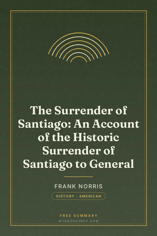 Cover of The Surrender of Santiago: An Account of the Historic Surrender of Santiago to General