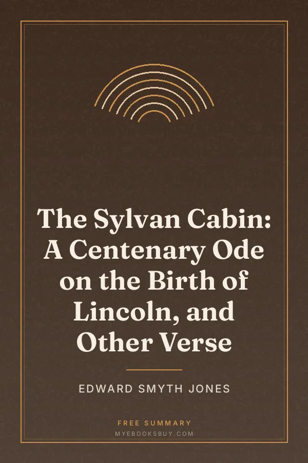 Cover of The Sylvan Cabin: A Centenary Ode on the Birth of Lincoln, and Other Verse