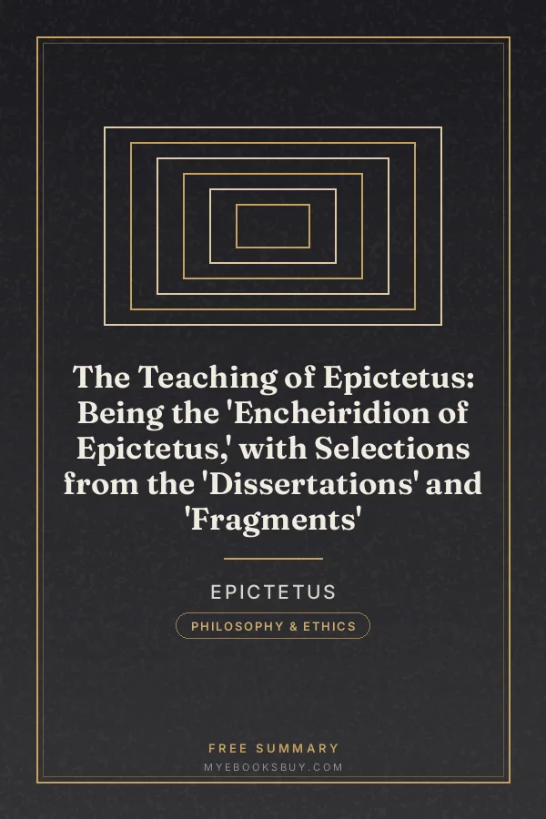 Cover of The Teaching of Epictetus: Being the 'Encheiridion of Epictetus,' with Selections from the 'Dissertations' and 'Fragments'