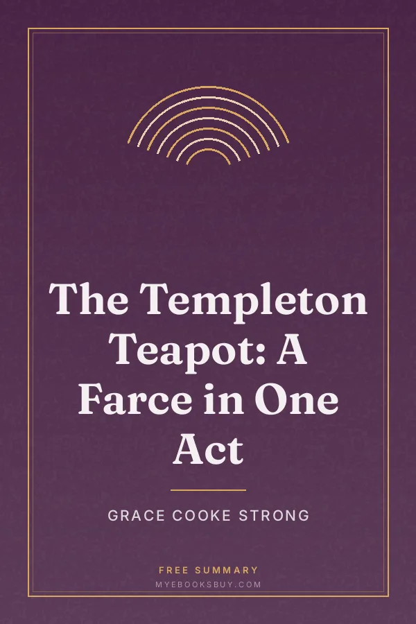 Cover of The Templeton Teapot: A Farce in One Act