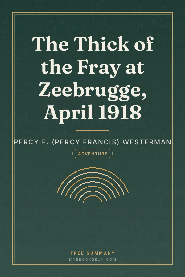 Cover of The Thick of the Fray at Zeebrugge, April 1918
