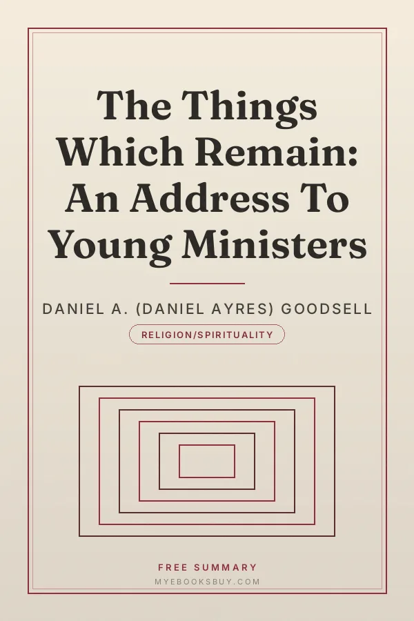 Cover of The Things Which Remain: An Address To Young Ministers