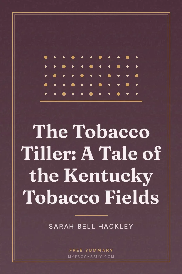 Cover of The Tobacco Tiller: A Tale of the Kentucky Tobacco Fields
