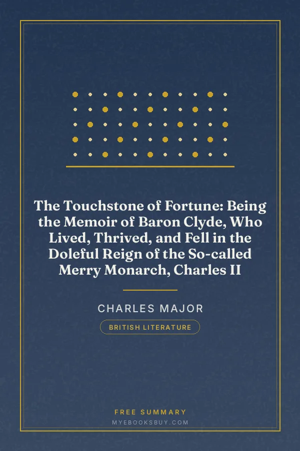Cover of The Touchstone of Fortune: Being the Memoir of Baron Clyde, Who Lived, Thrived, and Fell in the Doleful Reign of the So-called Merry Monarch, Charles II
