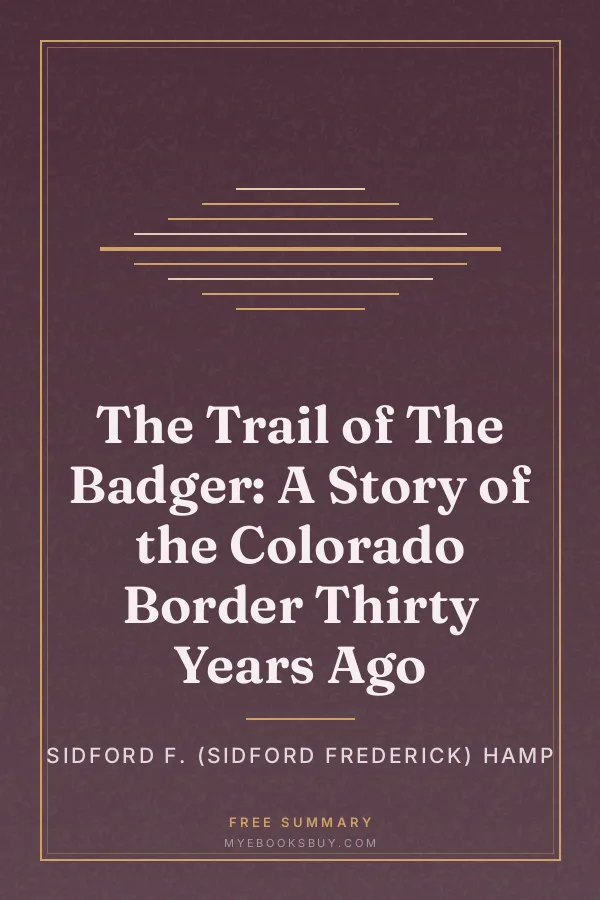 Cover of The Trail of The Badger: A Story of the Colorado Border Thirty Years Ago