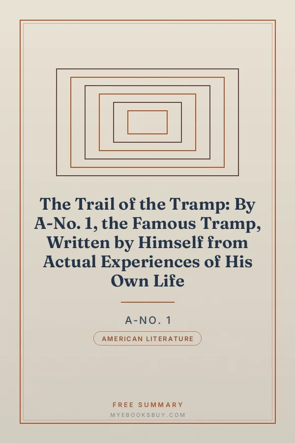 Cover of The Trail of the Tramp: By A-No. 1, the Famous Tramp, Written by Himself from Actual Experiences of His Own Life