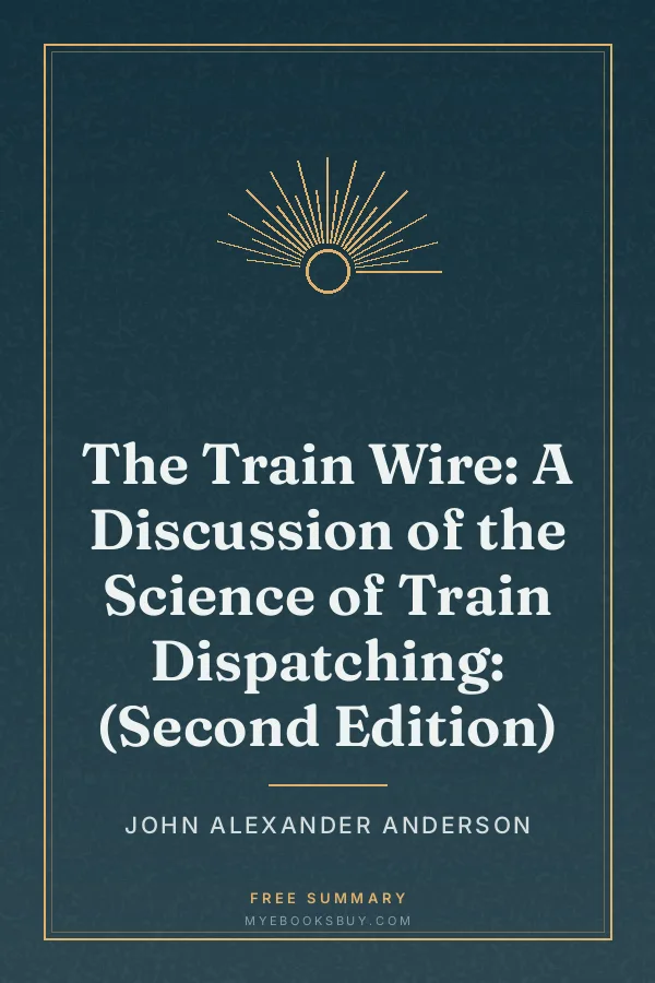 Cover of The Train Wire: A Discussion of the Science of Train Dispatching: (Second Edition)
