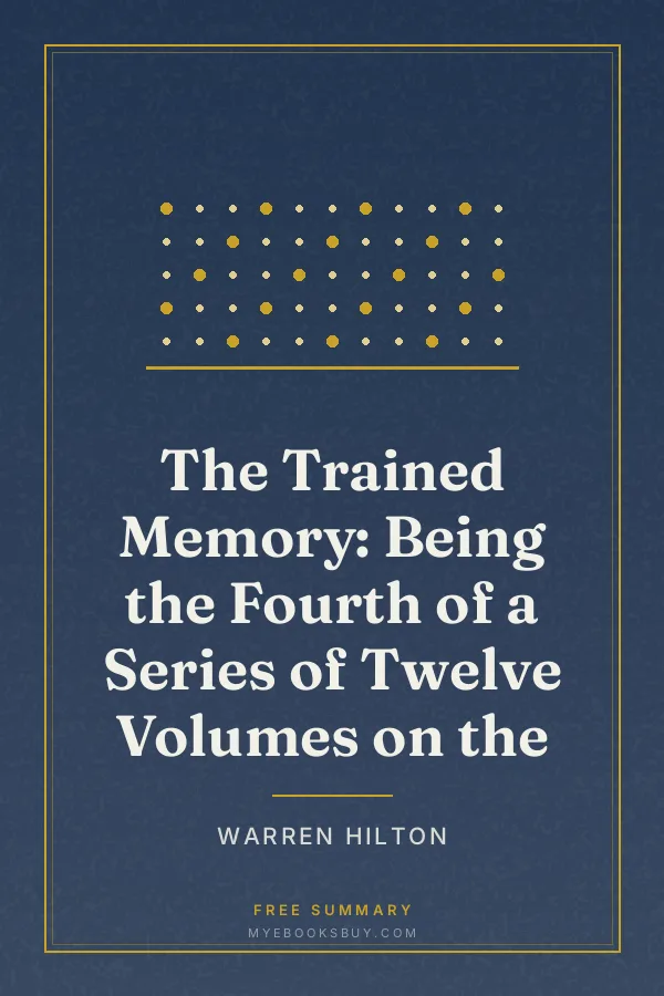 Cover of The Trained Memory: Being the Fourth of a Series of Twelve Volumes on the