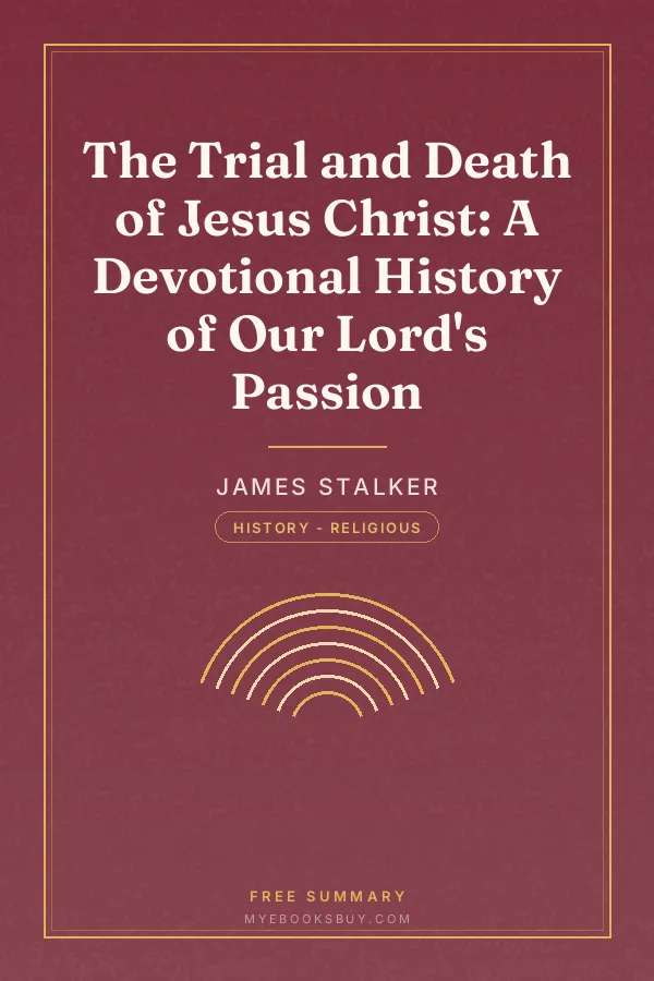 Cover of The Trial and Death of Jesus Christ: A Devotional History of Our Lord's Passion