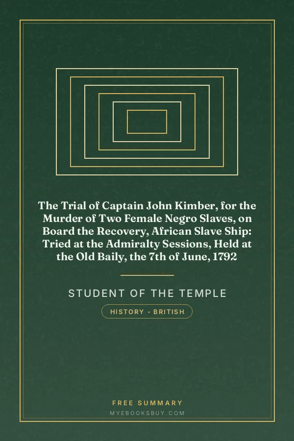 Cover of The Trial of Captain John Kimber, for the Murder of Two Female Negro Slaves, on Board the Recovery, African Slave Ship: Tried at the Admiralty Sessions, Held at the Old Baily, the 7th of June, 1792