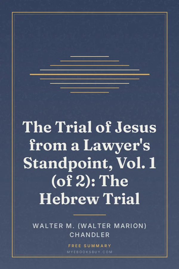 Cover of The Trial of Jesus from a Lawyer's Standpoint, Vol. 1 (of 2): The Hebrew Trial
