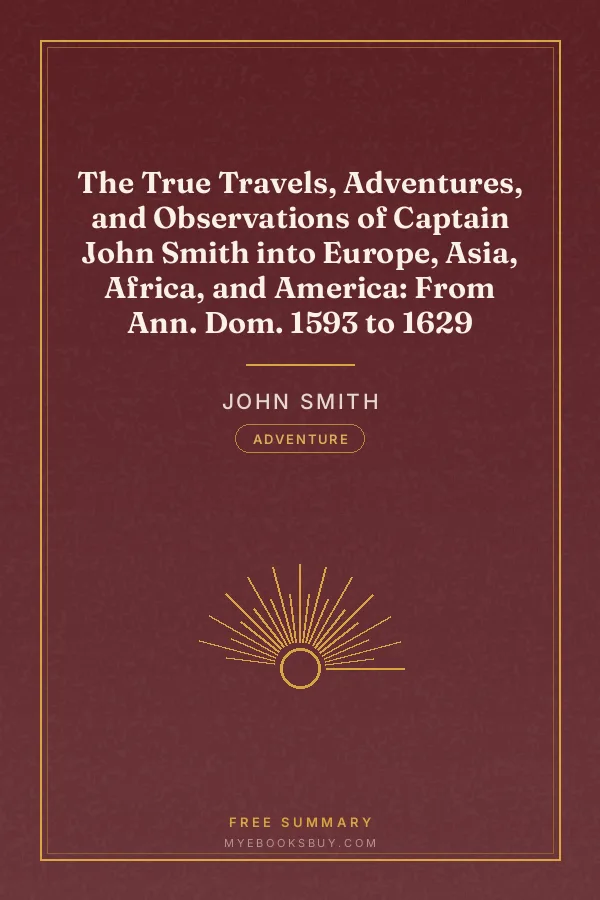 Cover of The True Travels, Adventures, and Observations of Captain John Smith into Europe, Asia, Africa, and America: From Ann. Dom. 1593 to 1629