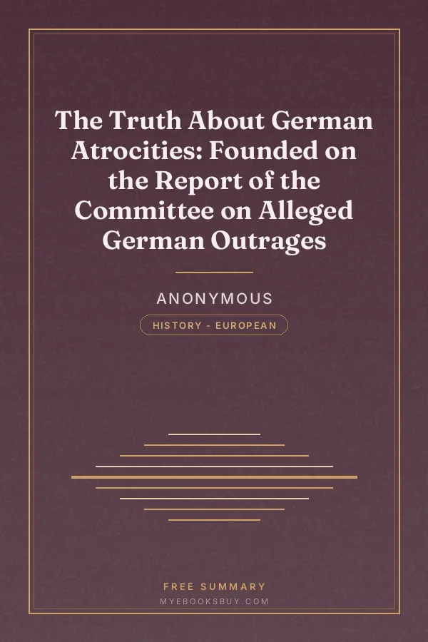 Cover of The Truth About German Atrocities: Founded on the Report of the Committee on Alleged German Outrages