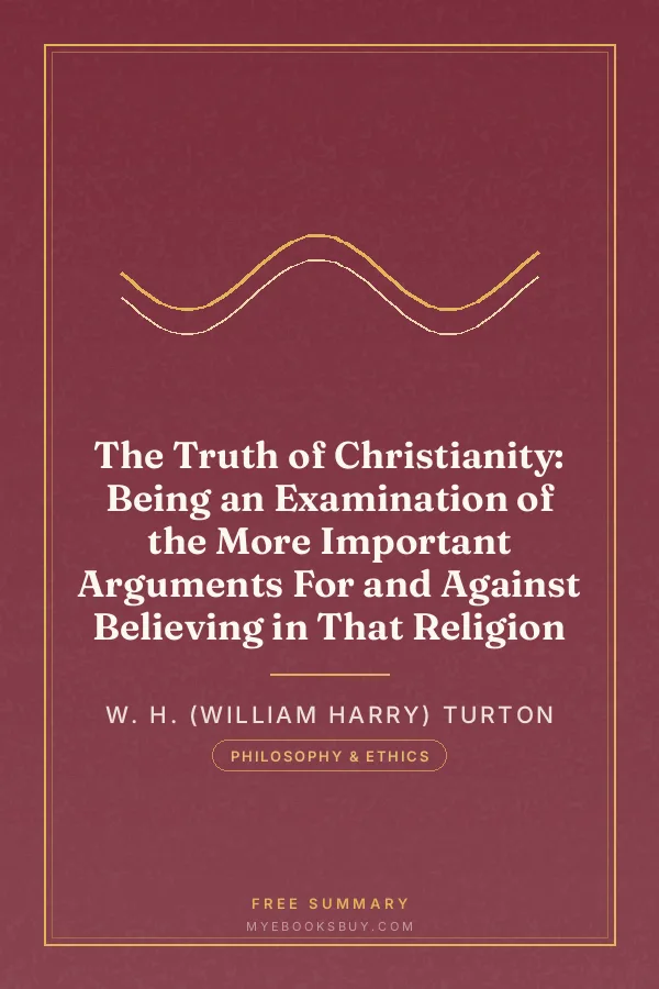 Cover of The Truth of Christianity: Being an Examination of the More Important Arguments For and Against Believing in That Religion
