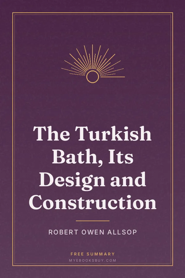 Cover of The Turkish Bath, Its Design and Construction