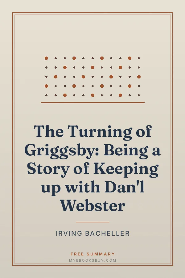 Cover of The Turning of Griggsby: Being a Story of Keeping up with Dan'l Webster