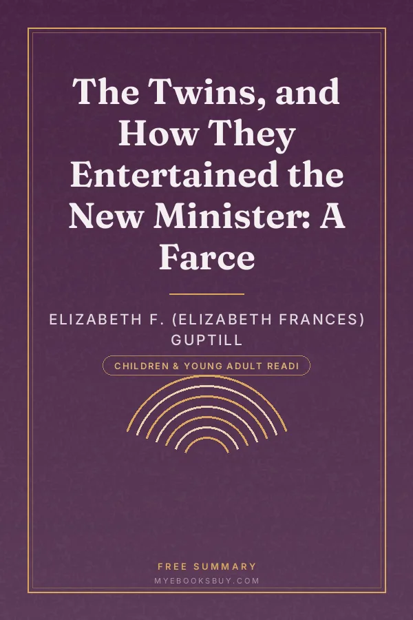 Cover of The Twins, and How They Entertained the New Minister: A Farce