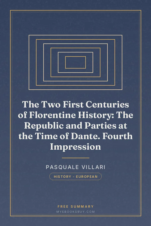 Cover of The Two First Centuries of Florentine History: The Republic and Parties at the Time of Dante. Fourth Impression