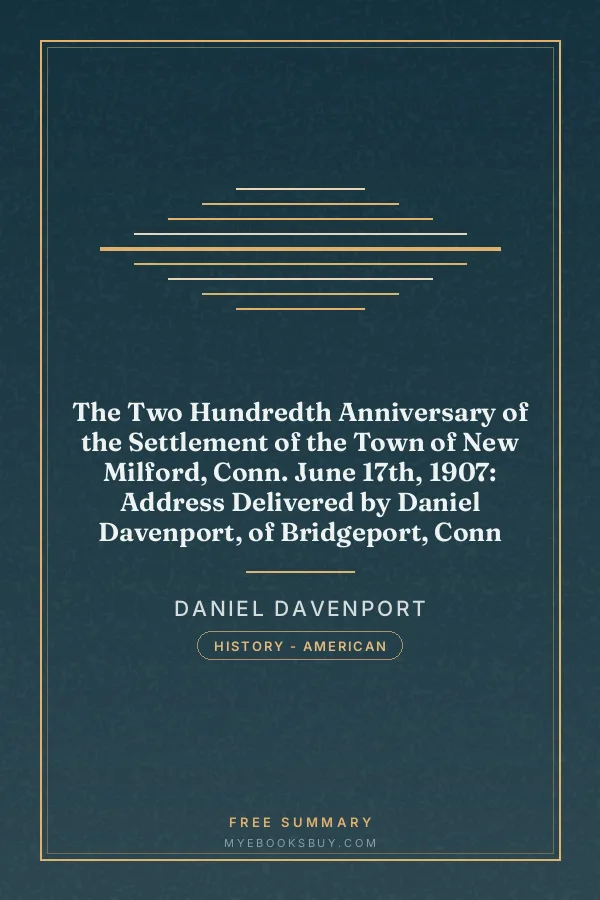 Cover of The Two Hundredth Anniversary of the Settlement of the Town of New Milford, Conn. June 17th, 1907: Address Delivered by Daniel Davenport, of Bridgeport, Conn