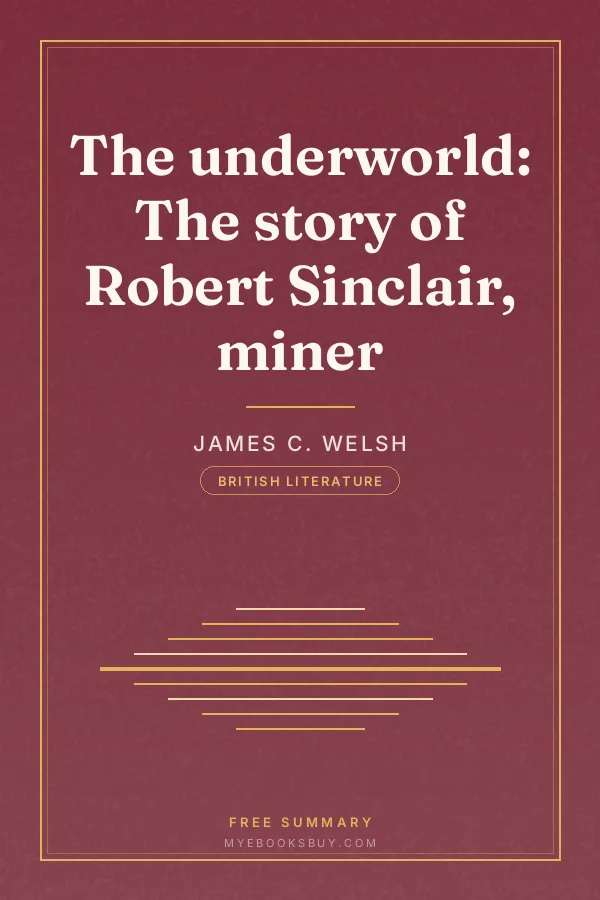 Cover of The underworld: The story of Robert Sinclair, miner