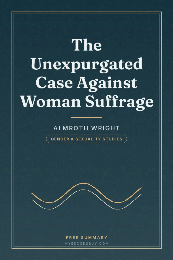 Cover of The Unexpurgated Case Against Woman Suffrage
