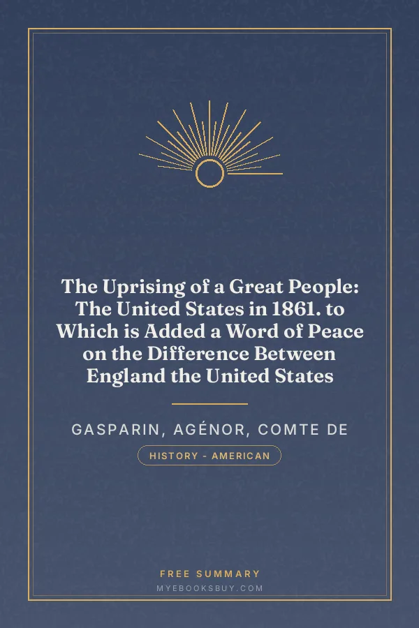 Cover of The Uprising of a Great People: The United States in 1861. to Which is Added a Word of Peace on the Difference Between England the United States