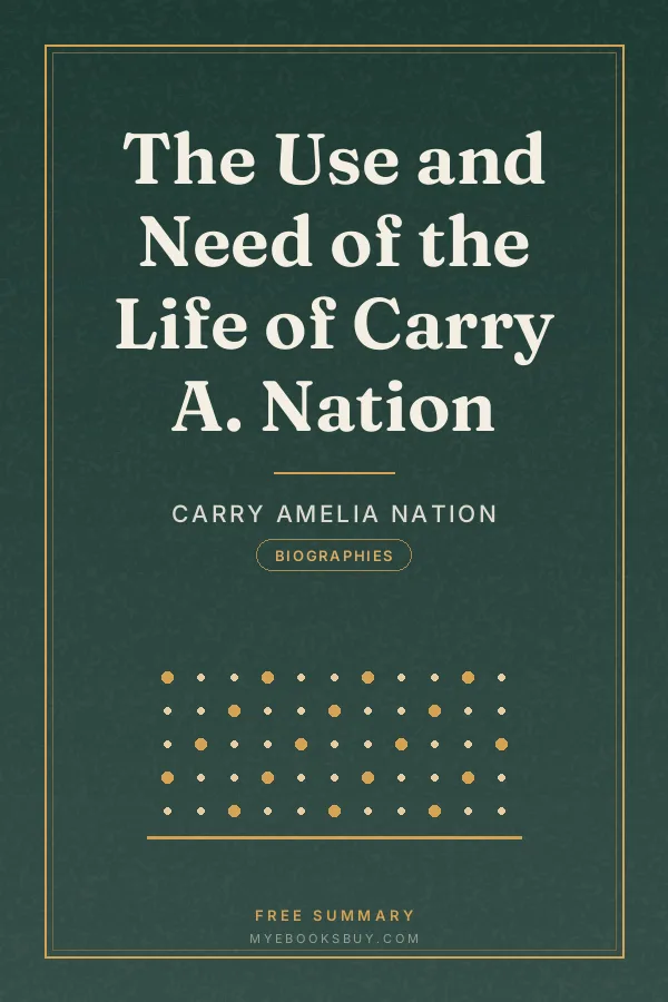 Cover of The Use and Need of the Life of Carry A. Nation