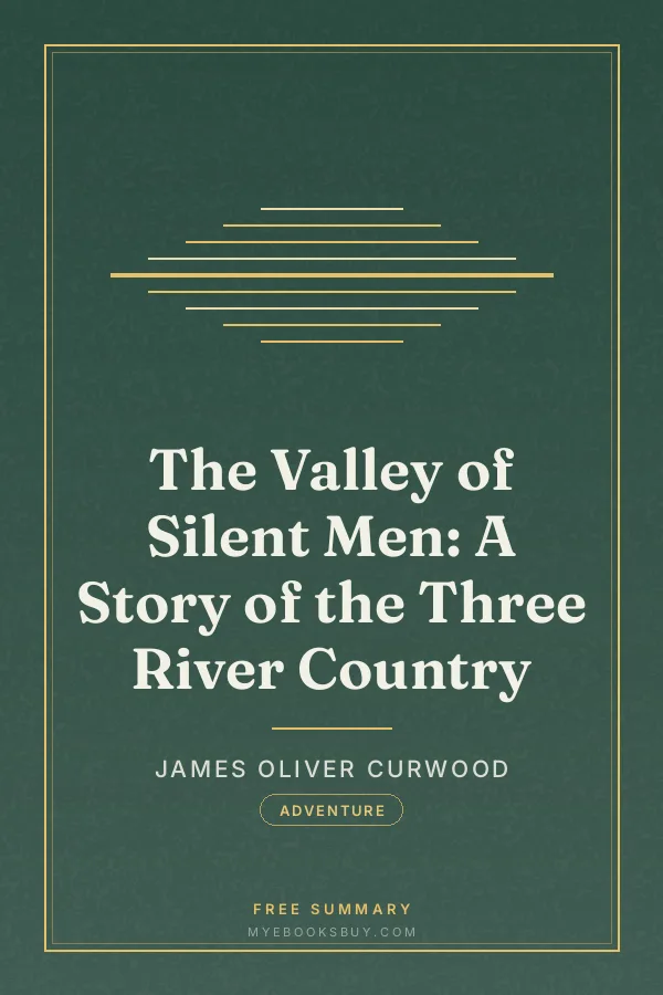 Cover of The Valley of Silent Men: A Story of the Three River Country