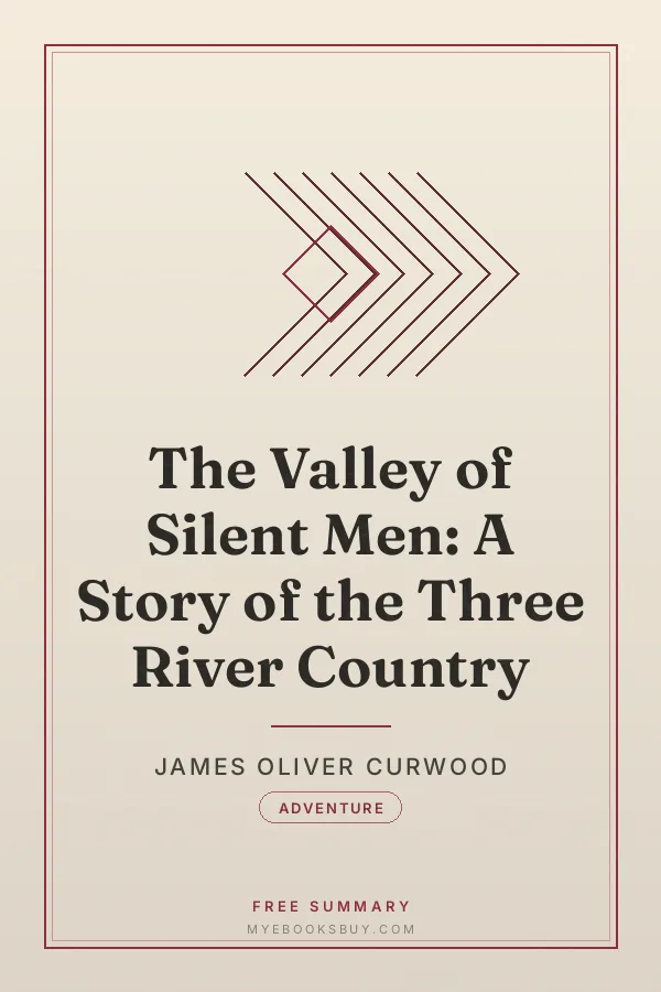 Cover of The Valley of Silent Men: A Story of the Three River Country