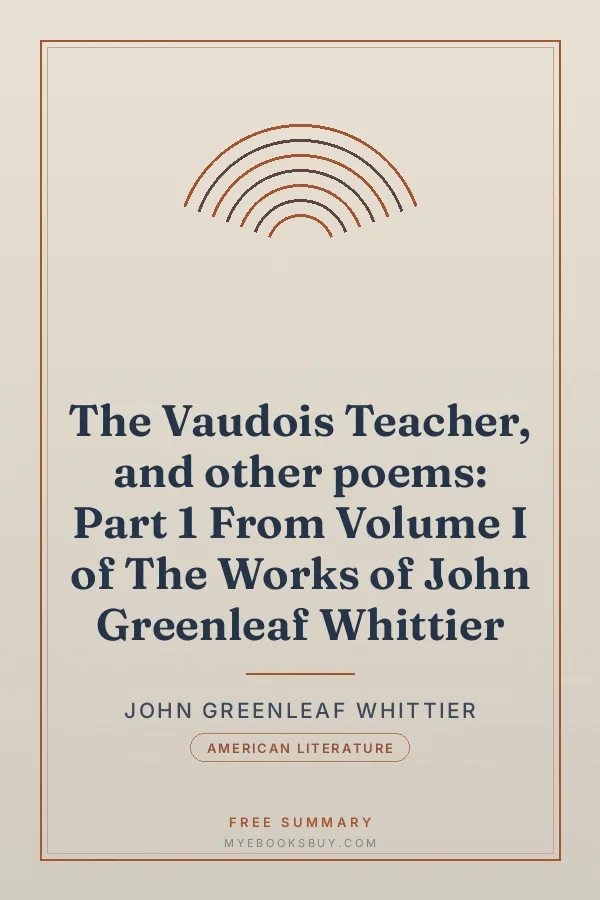 Cover of The Vaudois Teacher, and other poems: Part 1 From Volume I of The Works of John Greenleaf Whittier
