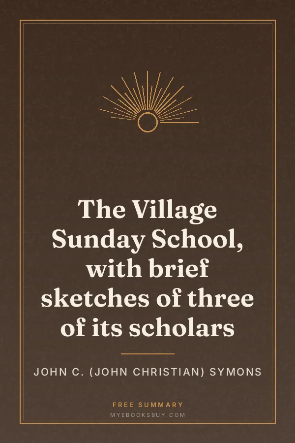 Cover of The Village Sunday School, with brief sketches of three of its scholars