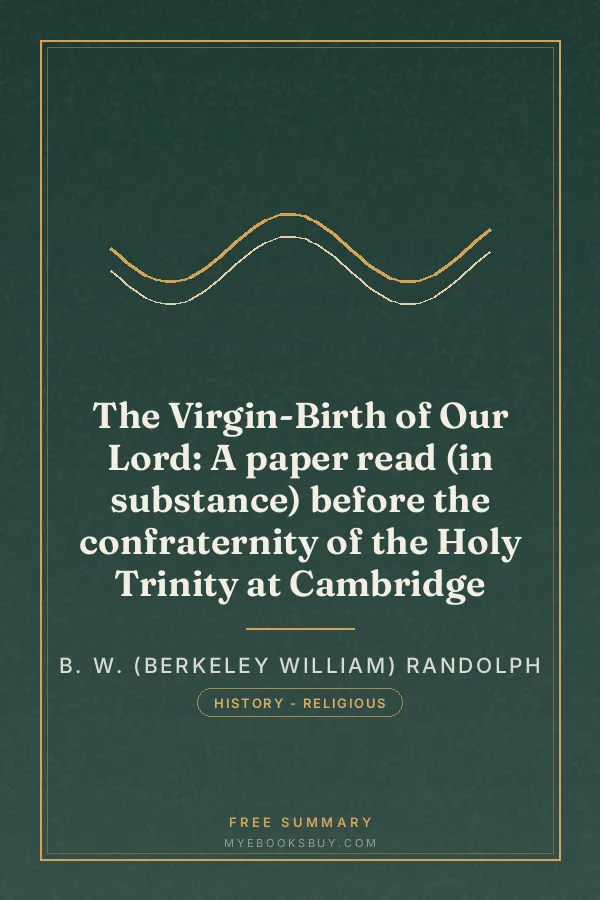 Cover of The Virgin-Birth of Our Lord: A paper read (in substance) before the confraternity of the Holy Trinity at Cambridge