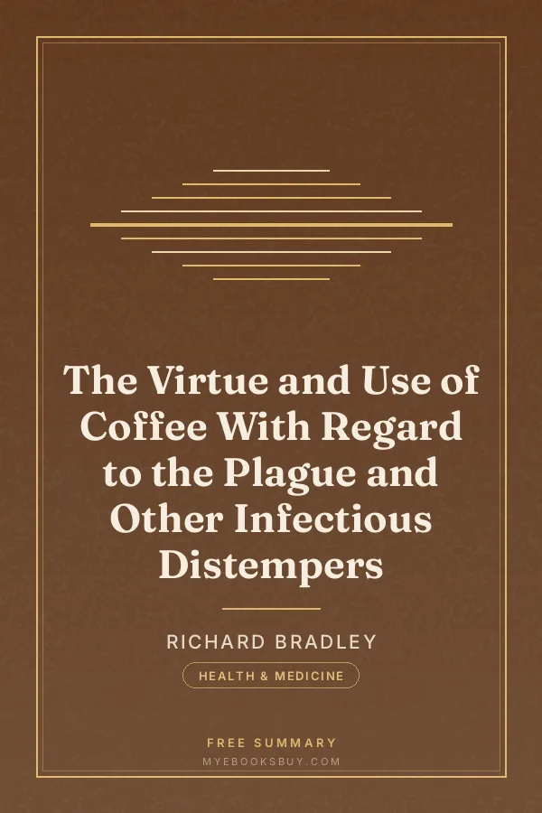 Cover of The Virtue and Use of Coffee With Regard to the Plague and Other Infectious Distempers