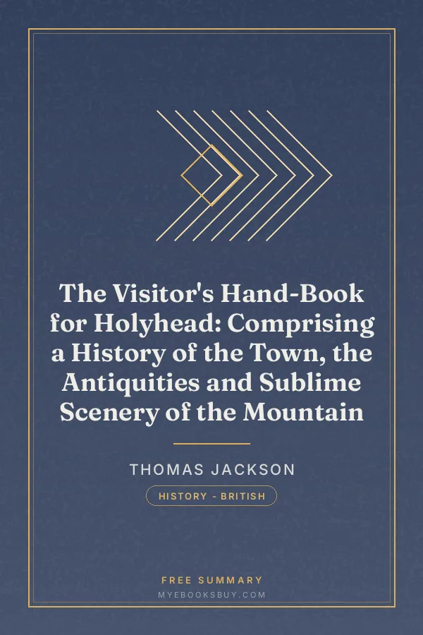 Cover of The Visitor's Hand-Book for Holyhead: Comprising a History of the Town, the Antiquities and Sublime Scenery of the Mountain