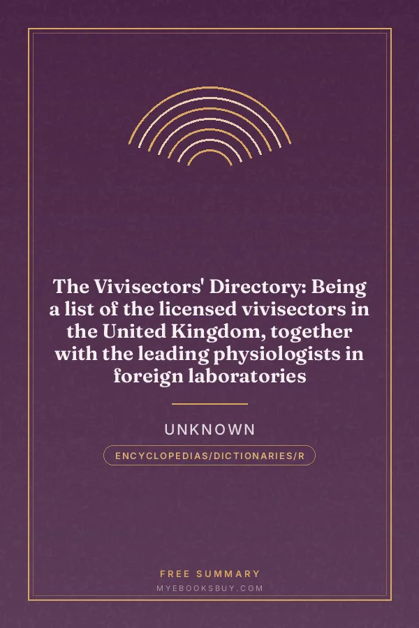 Cover of The Vivisectors' Directory: Being a list of the licensed vivisectors in the United Kingdom, together with the leading physiologists in foreign laboratories