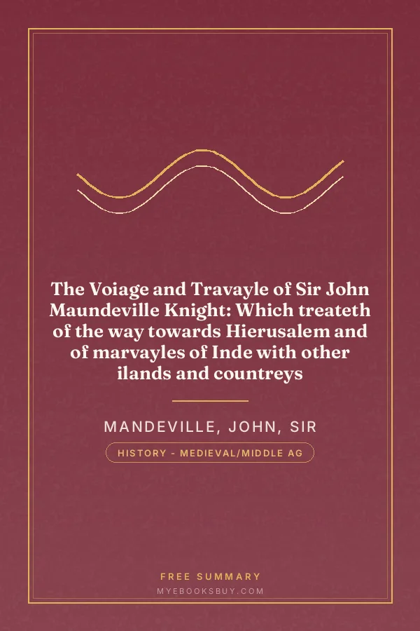 Cover of The Voiage and Travayle of Sir John Maundeville Knight: Which treateth of the way towards Hierusalem and of marvayles of Inde with other ilands and countreys