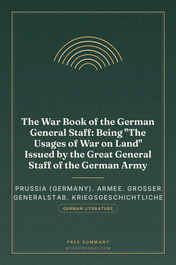 Cover of The War Book of the German General Staff: Being "The Usages of War on Land" Issued by the Great General Staff of the German Army