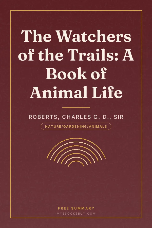 Cover of The Watchers of the Trails: A Book of Animal Life