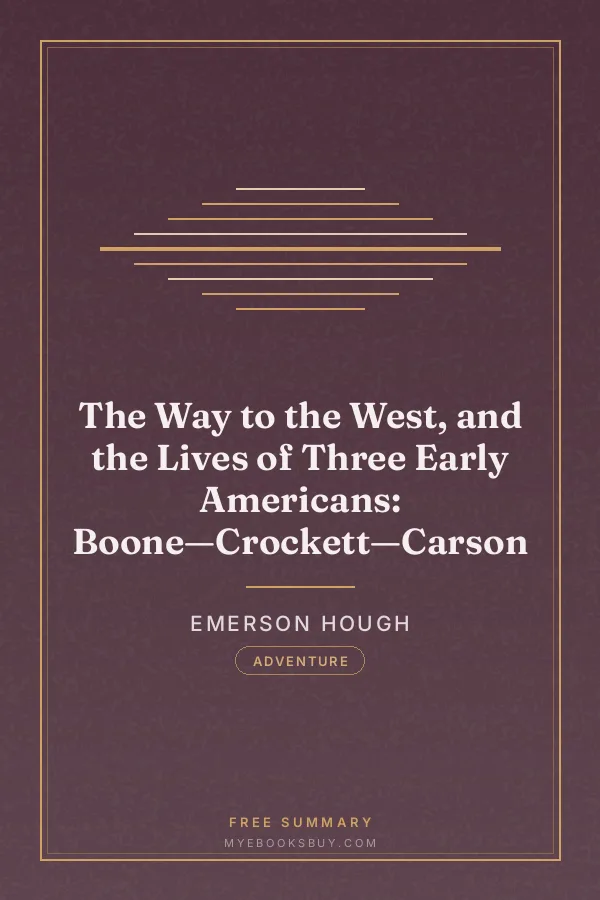 Cover of The Way to the West, and the Lives of Three Early Americans: Boone—Crockett—Carson