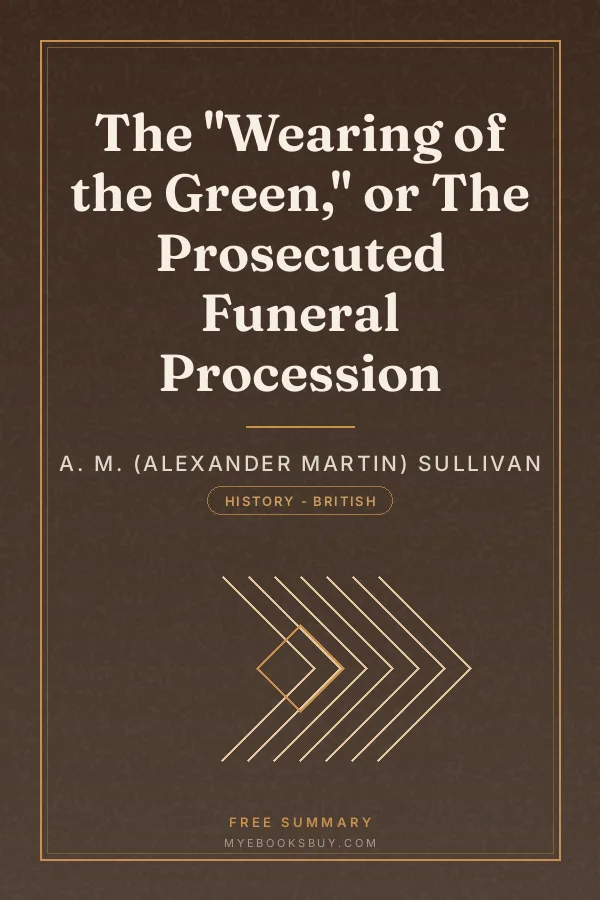 Cover of The "Wearing of the Green," or The Prosecuted Funeral Procession